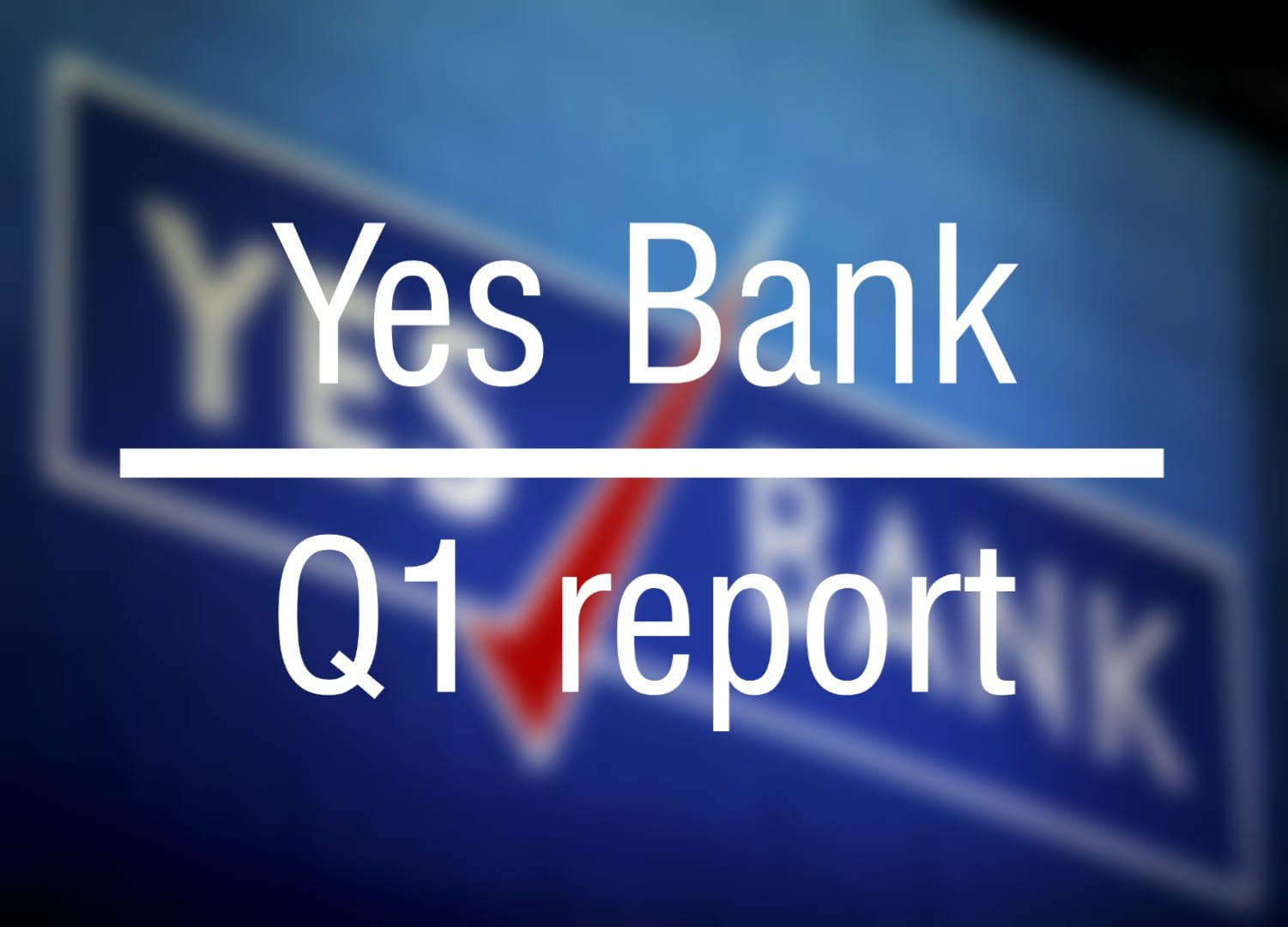 Yes Bank Q1 report