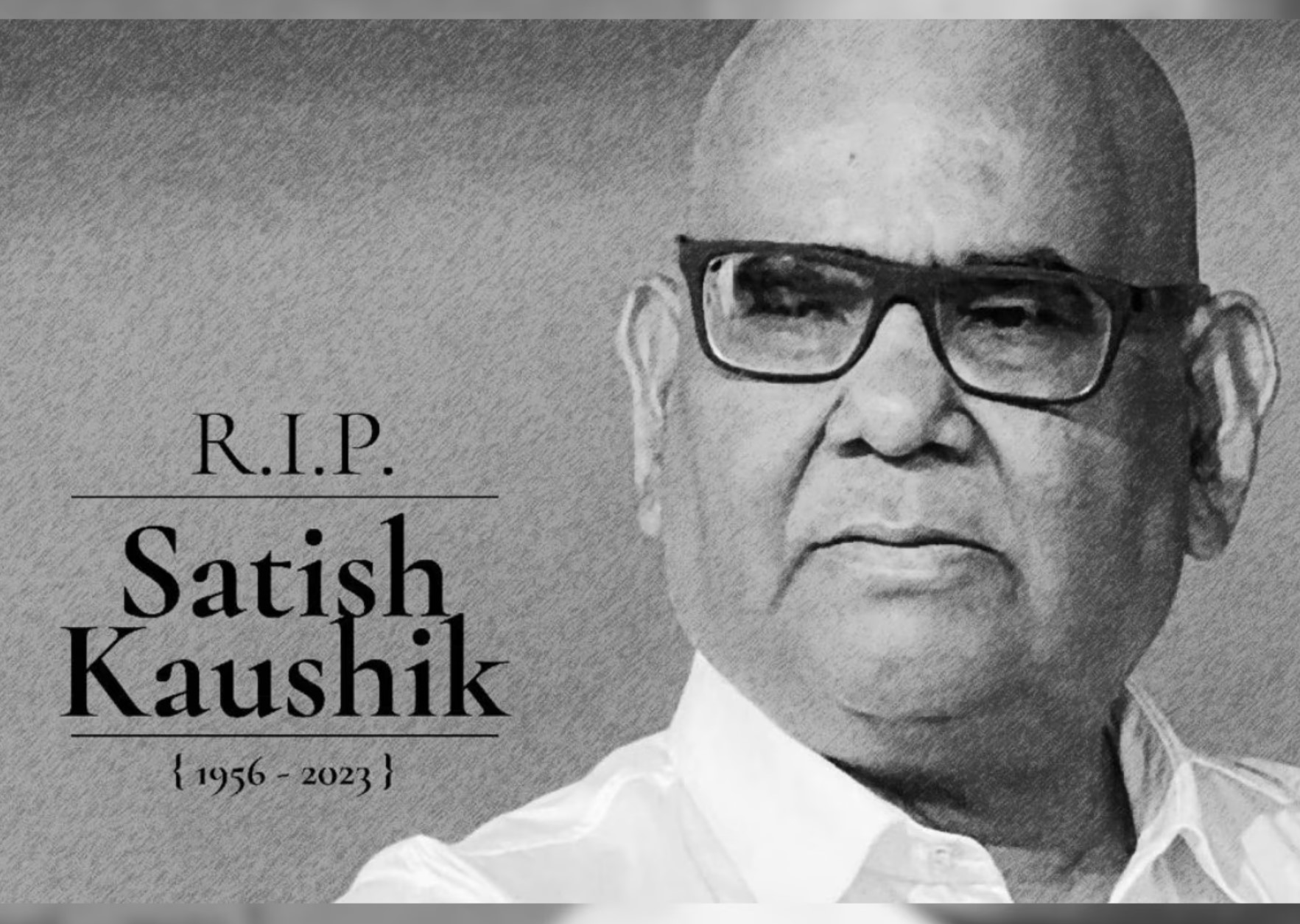 RIP SATISH KAUSHIK